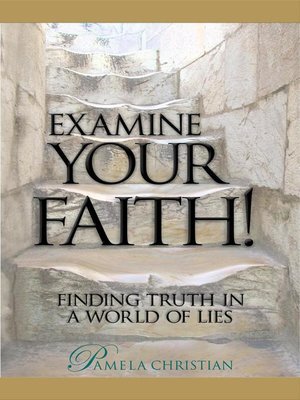 cover image of Examine Your Faith! Finding Truth in a World of Lies